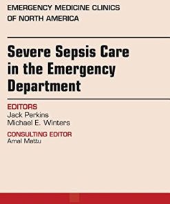 Severe Sepsis Care in the Emergency Department, An Issue of Emergency Medicine Clinics of North America, 1e (The Clinics: Internal Medicine) (PDF)