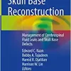 Skull Base Reconstruction: Management of Cerebrospinal Fluid Leaks and Skull Base Defects (PDF) Skull Base Reconstruction: Management of Cerebrospinal Fluid Leaks and Skull Base Defects (PDF)