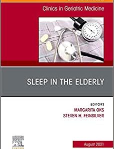 Sleep in the Elderly, An Issue of Clinics in Geriatric Medicine (Volume 37-3) (PDF)