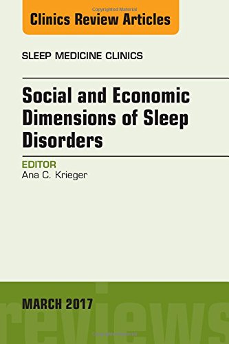 Social and Economic Dimensions of Sleep Disorders, An Issue of Sleep Medicine Clinics, 1e (The Clinics: Internal Medicine) (PDF) Social and Economic Dimensions of Sleep Disorders, An Issue of Sleep Medicine Clinics, 1e (The Clinics: Internal Medicine) (PDF)