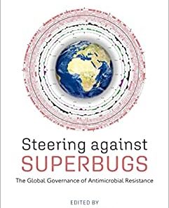 Steering Against Superbugs: The Global Governance of Antimicrobial Resistance (EPUB)