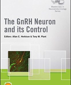 The GnRH Neuron and its Control (Wiley-INF Masterclass in Neuroendocrinology Series) (EPUB)