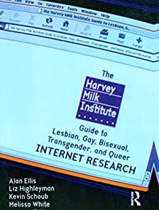 The Harvey Milk Institute Guide to Lesbian, Gay, Bisexual, Transgender, and Queer Internet Research (EPUB)