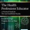 The Health Professions Educator: A Practical Guide for New and Established Faculty (PDF)