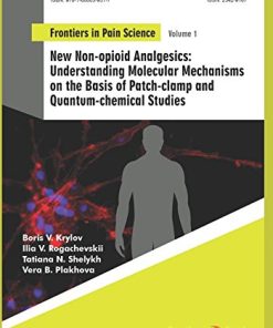 Understanding Molecular Mechanisms on the Basis of Patch-clamp and Quantum-chemical Studies: New Non-opioid Analgesics (Frontiers in Pain Science) (PDF)