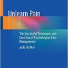 Unlearn Pain: The Successful Techniques And Exercises Of Psychological Pain Management (PDF)