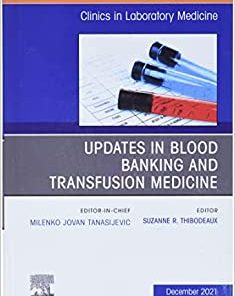 Updates in Blood Banking and Transfusion Medicine, An Issue of the Clinics in Laboratory Medicine (PDF)