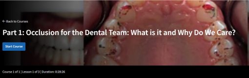 Part 1: Occlusion for the Dental Team: What is it and Why Do We Care