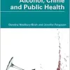 Alcohol, Crime and Public Health (Routledge Studies in Crime and Society) (EPUB)