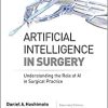 Artificial Intelligence in Surgery: Understanding the Role of AI in Surgical Practice (PDF) Artificial Intelligence in Surgery: Understanding the Role of AI in Surgical Practice (PDF)