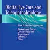 Digital Eye Care and Teleophthalmology: A Practical Guide to Applications (EPUB) Digital Eye Care and Teleophthalmology: A Practical Guide to Applications (EPUB)
