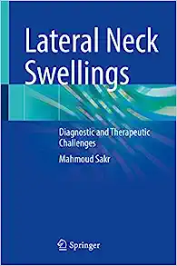 Lateral Neck Swellings: Diagnostic and Therapeutic Challenges (EPUB) Lateral Neck Swellings: Diagnostic and Therapeutic Challenges (EPUB)