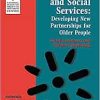 Primary Care and Social Services: Developing New Partnerships for Older People (National Primary Care Research and Development) (EPUB) Primary Care and Social Services: Developing New Partnerships for Older People (National Primary Care Research and Development) (EPUB)