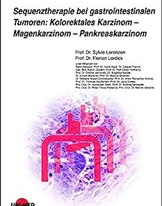 Sequenztherapie bei gastrointestinalen Tumoren: Kolorektales Karzinom – Magenkarzinom – Pankreaskarzinom (UNI-MED Science) (German Edition) (PDF)