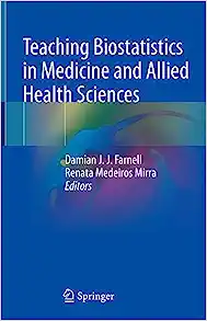 Teaching Biostatistics in Medicine and Allied Health Sciences (PDF) Teaching Biostatistics in Medicine and Allied Health Sciences (PDF)