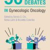 50 Big Debates in Gynecologic Oncology (Print PDF)