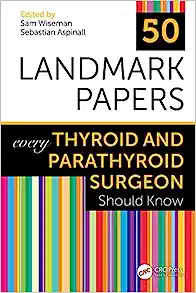 50 Landmark Papers every Thyroid and Parathyroid Surgeon Should Know (PDF)