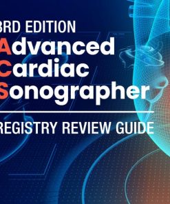 Advanced Cardiac Sonographer Registry Review Guide [3rd Edition]