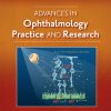 Advances in Ophthalmology Practice and Research PDF