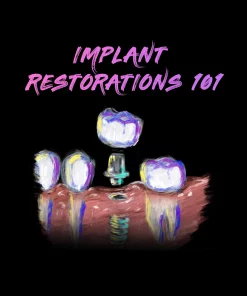 Implant Restorations 101 (Course)