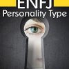 An Essential Guide for the ENFJ Personality Type: Insight into ENFJ Personality Traits and Guidance for Your Career and Relationships (MBTI ENFJ) (AZW3 + EPUB + Converted PDF)