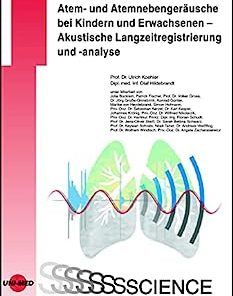 Atem- und Atemnebengeräusche bei Kindern und Erwachsenen – Akustische Langzeitregistrierung und -analyse (UNI-MED Science) (German Edition) (PDF)