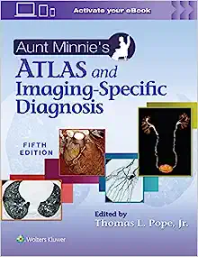 Aunt Minnie’s Atlas and Imaging-Specific Diagnosis, 5th Edition (EPUB) Aunt Minnie’s Atlas and Imaging-Specific Diagnosis, 5th Edition (EPUB)