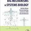 Big Mechanisms in Systems Biology: Big Data Mining, Network Modeling, and Genome-Wide Data Identification (PDF) Big Mechanisms in Systems Biology: Big Data Mining, Network Modeling, and Genome-Wide Data Identification (PDF)