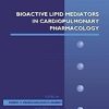 Bioactive Lipid Mediators in Cardiopulmonary Pharmacology (Volume 97) (Advances in Pharmacology, Volume 97) (PDF)