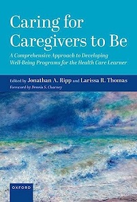 Caring for Caregivers to Be: A Comprehensive Approach to Developing Well-Being Programs for the Health Care Learner (EPUB)