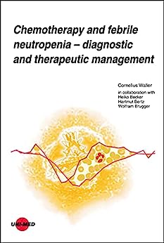 Chemotherapy and febrile neutropenia – Diagnostic and therapeutic management (UNI-MED Science) (PDF) Chemotherapy and febrile neutropenia – Diagnostic and therapeutic management (UNI-MED Science) (PDF)