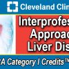 Cleveland Clinic Interprofessional Approach to Liver Disease 2022 (Course)