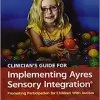 Clinician’s Guide for Implementing Ayres Sensory Integration: Promoting Participation for Children With Autism (PDF)