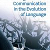 Cognition and Communication in the Evolution of Language (Oxford Studies in Biolinguistics) (PDF) Cognition and Communication in the Evolution of Language (Oxford Studies in Biolinguistics) (PDF)