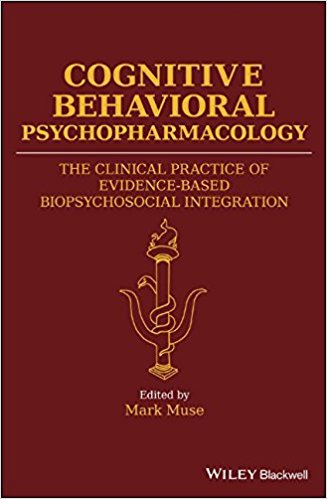 Cognitive Behavioral Psychopharmacology: The Clinical Practice of Evidence-Based Biopsychosocial Integration (PDF) Cognitive Behavioral Psychopharmacology: The Clinical Practice of Evidence-Based Biopsychosocial Integration (PDF)