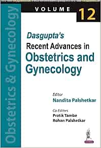 Dasgupta’s Recent Advances in Obstetrics and Gynecology (Volume 12) (PDF)