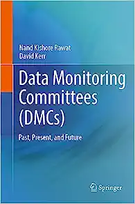 Data Monitoring Committees (DMCs): Past, Present, and Future (PDF)