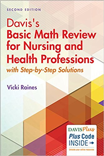 Davis’s Basic Math Review for Nursing and Health Professions: with Step-by-Step Solutions, 2nd Edition (PDF) Davis’s Basic Math Review for Nursing and Health Professions: with Step-by-Step Solutions, 2nd Edition (PDF)