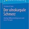 Der ulnokarpale Schmerz: Häufige Differentialdiagnosen und deren Therapie (essentials) (German Edition) (PDF)
