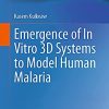 Emergence of In Vitro 3D Systems to Model Human Malaria (EPUB)