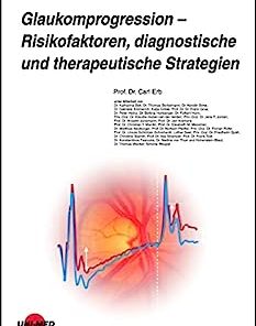 Glaukomprogression – Risikofaktoren, diagnostische und therapeutische Strategien (UNI-MED Science) (German Edition) (PDF)