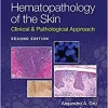Hematopathology of the Skin: Clinical & Pathological Approach, 2nd Edition (EPUB)
