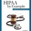 Hipaa by Example: Application of Privacy Laws, 2nd Edition (EPUB)