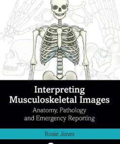 Interpreting Musculoskeletal Images: Anatomy, Pathology and Emergency Reporting (PDF)