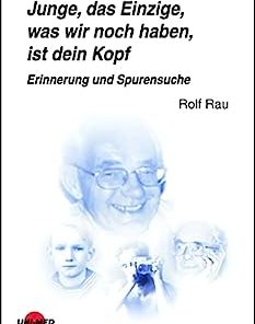 Junge, das Einzige, was wir noch haben, ist dein Kopf. Erinnerung und Spurensuche (UNI-MED Science) (German Edition) (PDF)