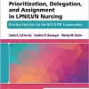 Prioritization, Delegation, and Assignment in LPN/LVN Nursing: Practice Exercises for the NCLEX-PN Examination (PDF)