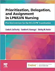 Prioritization, Delegation, and Assignment in LPN/LVN Nursing: Practice Exercises for the NCLEX-PN Examination (PDF)