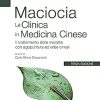 Maciocia La Clinica in Medicina Cinese: Il trattamento delle malattie con agopuntura ed erbe cinesi (EPUB)