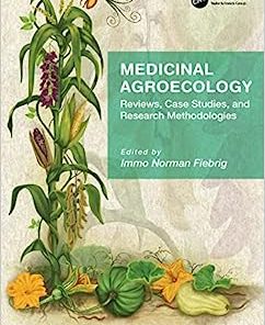 Medicinal Agroecology: Reviews, Case Studies and Research Methodologies (PDF)
