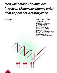Medikamentöse Therapie des invasiven Mammakarzinoms unter dem Aspekt der Anthrazykline (UNI-MED Science) (German Edition), 4th Edition (PDF)